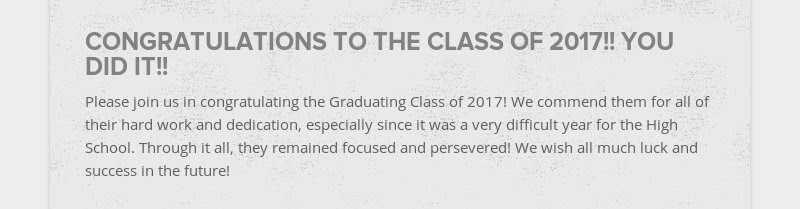 CONGRATULATIONS TO THE CLASS OF 2017!! YOU DID IT!! Please join us in congratulating the Graduating...