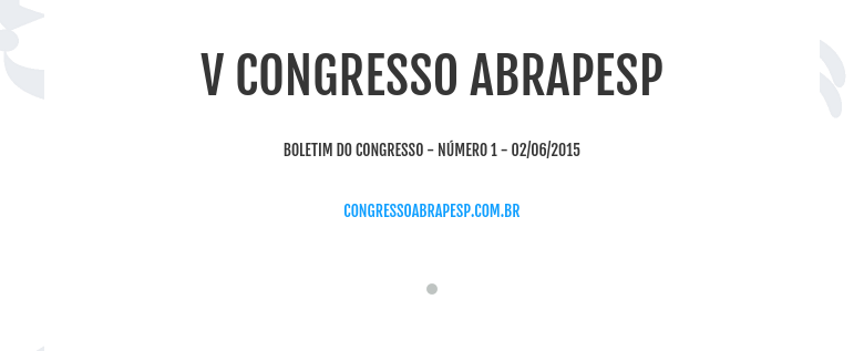 V CONGRESSO ABRAPESPboletim do congresso - número 1 - 02/06/2015congressoabrapesp.com.br