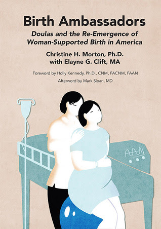 Birth Ambassadors: Doulas and the Re-Emergence of Woman-Supported Birth in America PDF