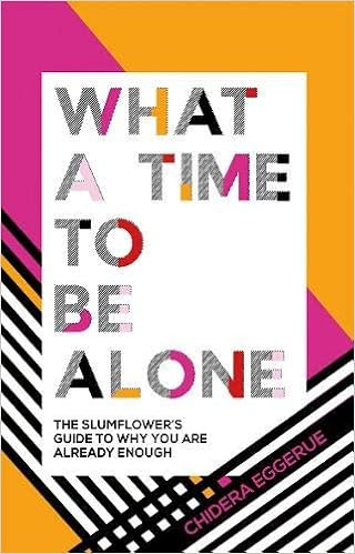 EBOOK What a Time to Be Alone: The Slumflower's Guide to Why You Are Already Enough