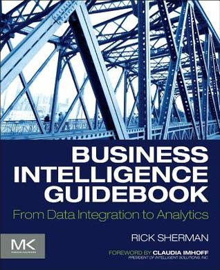 Business Intelligence Guidebook: From Data Integration to Analytics in Kindle/PDF/EPUB