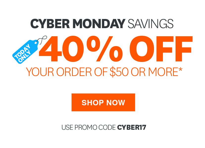 CYBER MONDAY SAVINGS 40% OFF YOUR ORDER OF $50 OR MORE