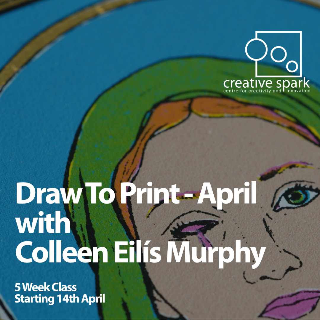 Workshop | Draw To Screenprint with Colleen Eilís Murphy at Creative Spark