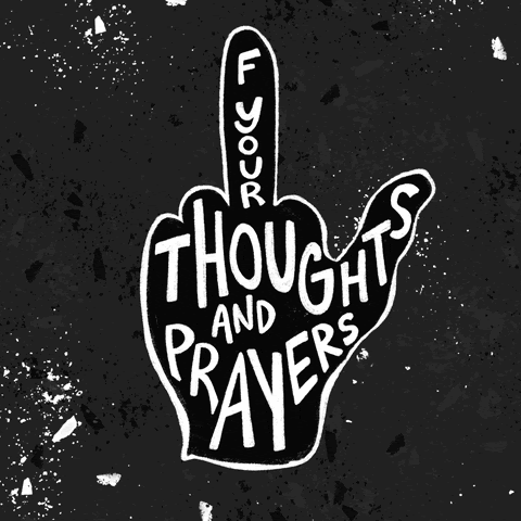 F your thoughts and prayers.