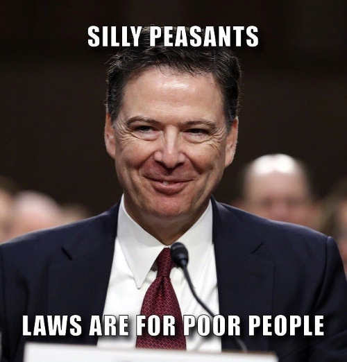 james comey silly peasants laws are for poor people