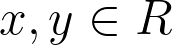 x, y \in R x, y \in R