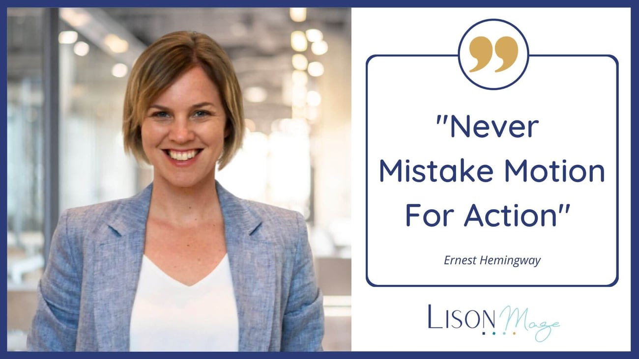 Lison Mage - Quote - Never Mistake Motion For Action