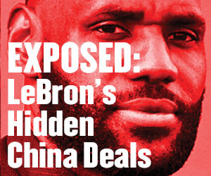 Exposed: LeBron's Hidden China Deals