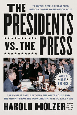 The Presidents vs. the Press: The Endless Battle Between the White House and the Media--From the Founding Fathers to Fake News PDF
