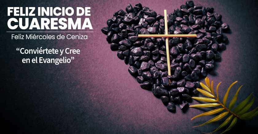 Feliz inicio de Cuaresma. Miércoles de ceniza en oración y ayuno