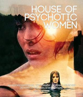 House of Psychotic Women: An Autobiographical Topography of Female Neurosis in Horror and Exploitation Films EPUB