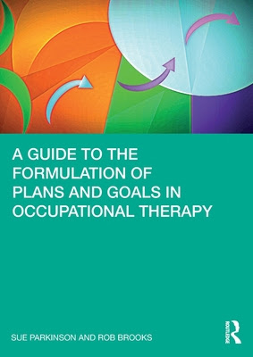 A Guide to the Formulation of Plans and Goals in Occupational Therapy EPUB