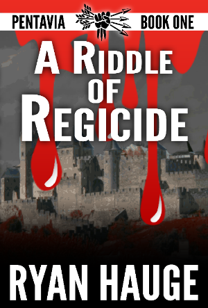 A Riddle of Regicide by Ryan Hauge - Pentavia Series
