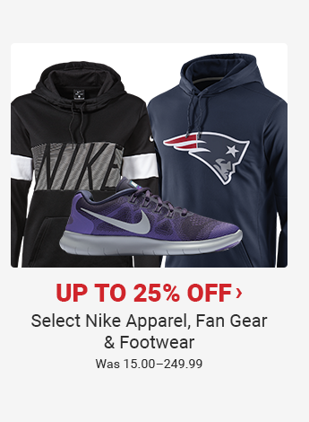 UP TO 25% OFF SELECT NIKE APPAREL, FAN GEAR AND FOOTWEAR