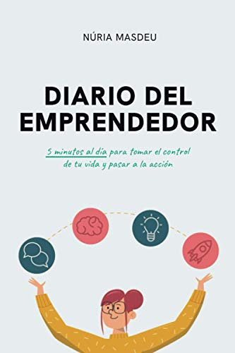 Diario del emprendedor: 5 minutos al día para tomar el control de tu vida y pasar a la acción (Spanish Edition)