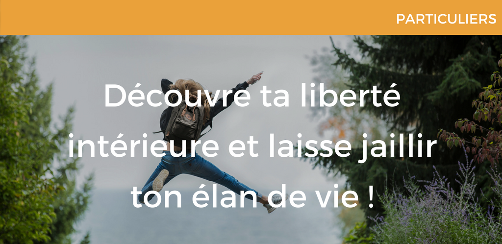 Découvre ta liberté intérieure