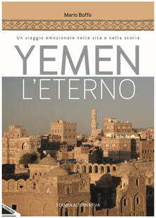 Yemen leterno. Un viaggio emozionale nella vita e nella storia - Mario Boffo - copertina