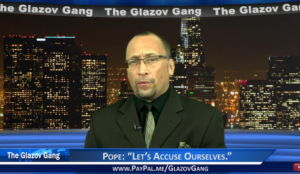 Glazov Moment: Pope: “Let’s Accuse Ourselves”