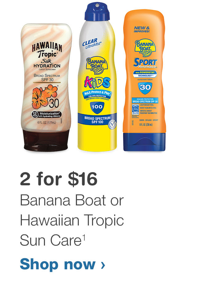 2 for $16 Banana Boat or Hawaiian Tropic Sun Care