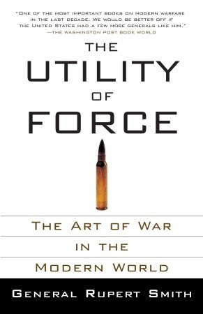 The Utility of Force: The Art of War in the Modern World PDF