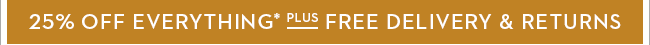 25% off plus free delivery and returns 25% off plus free delivery and returns