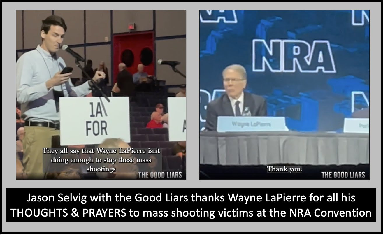 Jason Selvig with The Good Liars thanks Wayne LaPierre for all his Thoughts and Prayers at the NRA convention.