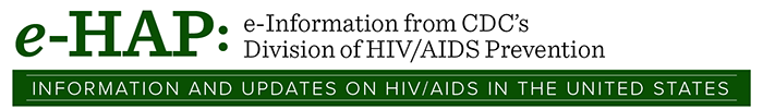 e-HAP: e-Infomration from CDC's Divisionof HIV/AIDS Prevention