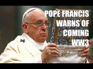 Pope Francis: World War III Has Begun -THIRD SECRET OF FATIMA: PROPHECY OF A POLE SHIFT Pope Francis: World War III Has Begun -THIRD SECRET OF FATIMA: PROPHECY OF A POLE SHIFT