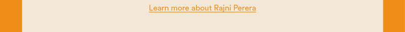 Link to learn more about Rajni Perera.