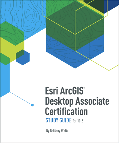 New Study Guide for ArcGIS Desktop Certification Exam