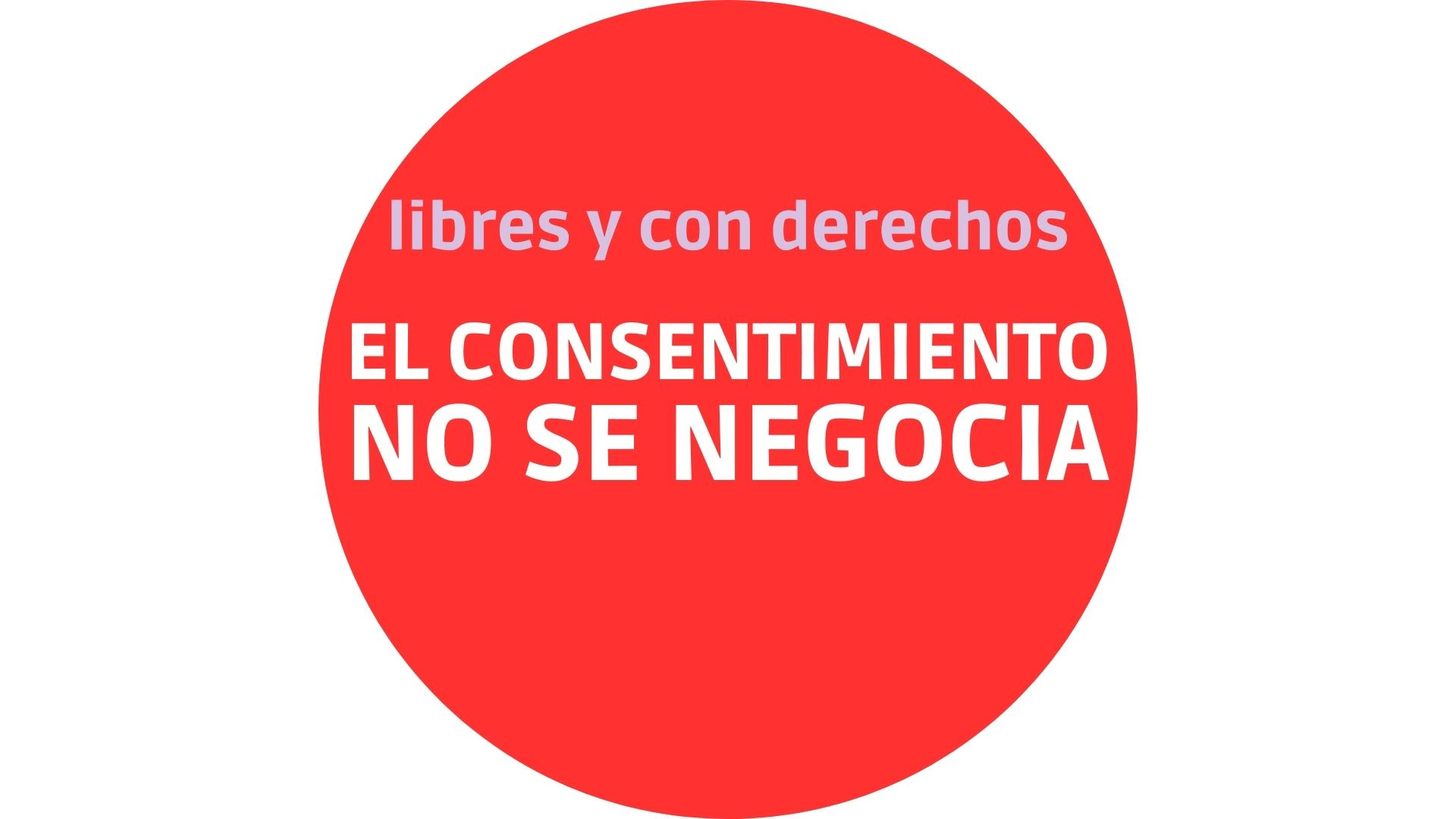 libres y con derechos, el
consentimiento no se negocia