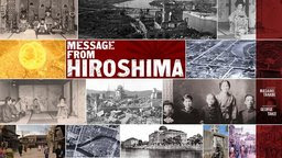 Message From Hiroshima - Remembering the Life & Culture of Hiroshima Before the Bombing