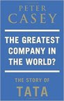 The Greatest Company in the World?: The Story of TATA Hardcover 