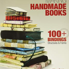 Making Handmade Books: 100+ Bindings, Structures &amp; Forms