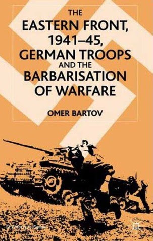 The Eastern Front, 1941-45: German Troops and the Barbarisation of Warfare PDF