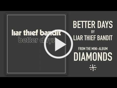 LIAR THIEF BANDIT - BETTER DAYS (Official Audio)