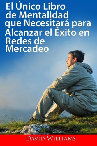 El único libro de Mentalización que necesitará para tener éxito: en las Redes de Mercadeo