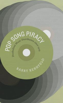 Pop Song Piracy: Disobedient Music Distribution since 1929 PDF