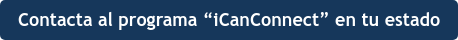Contacta al programa “iCanConnect” en tu estado