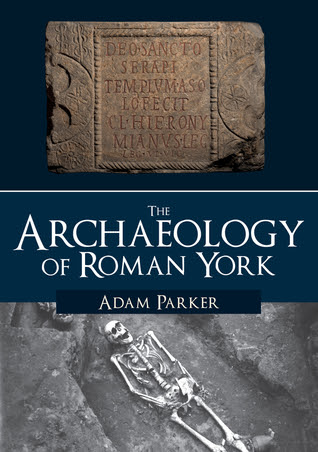 The Archaeology of Roman York EPUB
