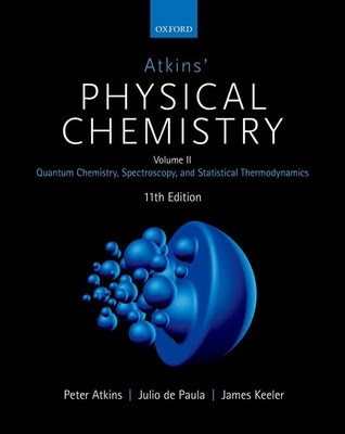 Atkins' Physical Chemistry 11E: Volume 2: Quantum Chemistry, Spectroscopy, and Statistical Thermodynamics PDF