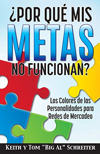 ¿Por Qué Mis Metas No Funcionan?: Los Colores de las Personalidades para Redes de Mercadeo (Spanish Edition)