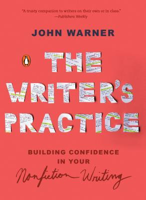 The Writer's Practice: Building Confidence in Your Nonfiction Writing PDF