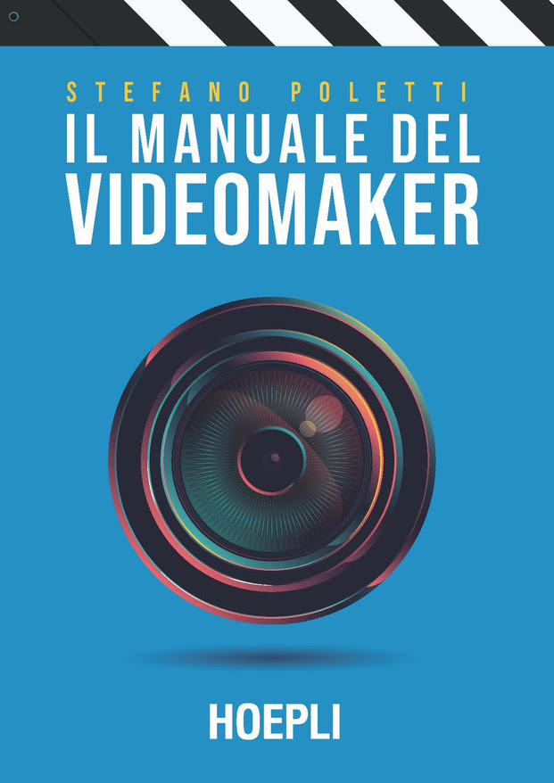 Il Manuale del Videomaker. Smart-guide al mondo dell'audiovisivo in Kindle/PDF/EPUB
