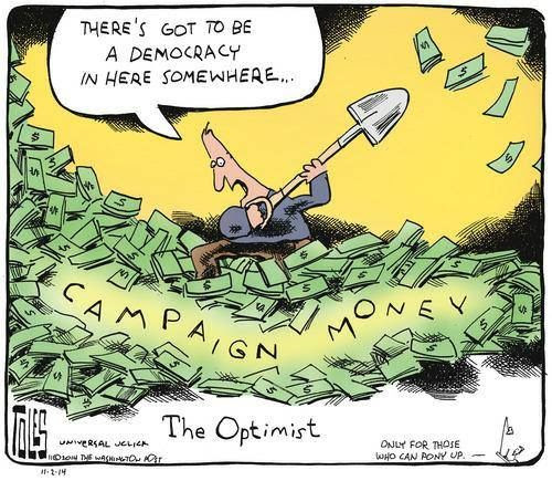 Cartoon of man digging through large pile of campaign money, saying "There's got to be a democracy in here somewhere ..."
