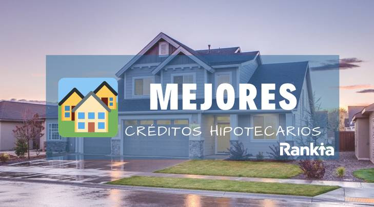 ¿Cuáles son los mejores créditos hipotecarios para 2020?