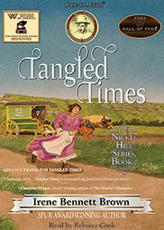 TANGLED TIMES by Irene Bennett Brown (Nickel Hill Series, Book 2), Read by Rebecca Cook