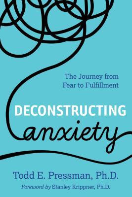 Deconstructing Anxiety: The Journey from Fear to Fulfillment EPUB