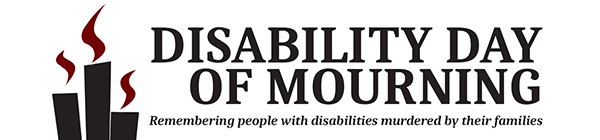 [Image description: The Disability Day of Mourning symbol, three geometrically-stylized black candles with deep red flames, next to text that reads, "Disability Day of Mourning: Remembering people with disabilities murdered by their families."]