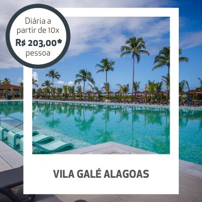 Vila Galé Alagoas: Diárias a partir de 10x de R$ 270 por pessoa